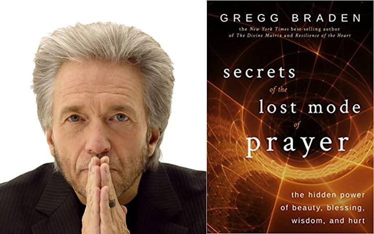 Gregg Braden: El antiguo modo de orar